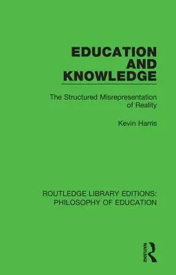 Educazione e conoscenza: Il travisamento strutturato della realtà - Education and Knowledge: The Structured Misrepresentation of Reality