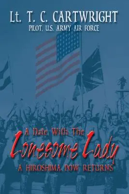 Un appuntamento con la signora solitaria: Il ritorno di un prigioniero di guerra di Hiroshima - A Date with the Lonesome Lady: A Hiroshima POW Returns