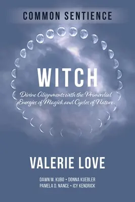 Strega: Allineamenti divini con le energie primordiali della magia e dei cicli della natura - Witch: Divine Alignments with the Primordial Energies of Magick and Cycles of Nature