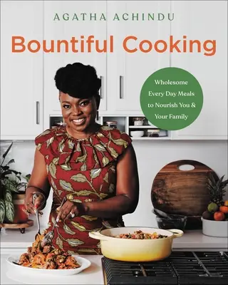 Cucina generosa: Pasti sani e quotidiani per nutrire voi e la vostra famiglia - Bountiful Cooking: Wholesome Everyday Meals to Nourish You and Your Family