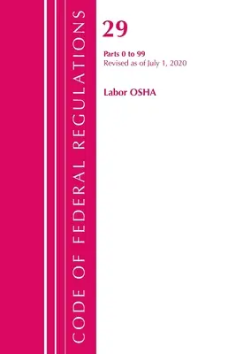 Codice dei regolamenti federali, titolo 29 Labor/OSHA 0-99, aggiornato al 1° luglio 2020 (Ufficio del registro federale (USA )) - Code of Federal Regulations, Title 29 Labor/OSHA 0-99, Revised as of July 1, 2020 (Office of the Federal Register (U S ))