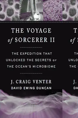 Il viaggio di Sorcerer II: La spedizione che ha svelato i segreti del microbioma oceanico - The Voyage of Sorcerer II: The Expedition That Unlocked the Secrets of the Ocean's Microbiome