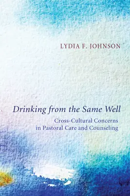 Bere dallo stesso pozzo: Problemi interculturali nella cura e nel counseling pastorale - Drinking from the Same Well: Cross-Cultural Concerns in Pastoral Care and Counseling