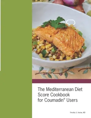 Il ricettario del punteggio della dieta mediterranea per chi usa il Coumadin (R) - The Mediterranean Diet Score Cookbook for Coumadin(R) Users