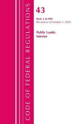 Codice dei regolamenti federali, Titolo 43 Terre pubbliche: Interior 1-999, aggiornato al 1° ottobre 2020 (Office of the Federal Register (U S )) - Code of Federal Regulations, Title 43 Public Lands: Interior 1-999, Revised as of October 1, 2020 (Office of the Federal Register (U S ))