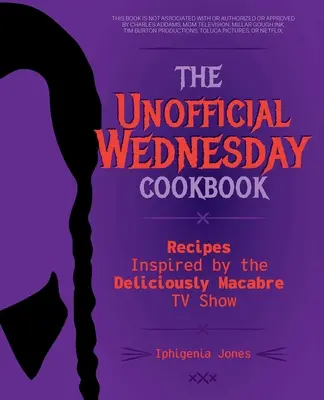 Il libro di cucina non ufficiale del mercoledì: Ricette ispirate alla serie televisiva deliziosamente macabra - The Unofficial Wednesday Cookbook: Recipes Inspired by the Deliciously Macabre TV Show