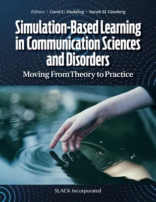 Apprendimento basato sulla simulazione in scienze della comunicazione e disturbi: Passare dalla teoria alla pratica - Simulation-Based Learning in Communication Sciences and Disorders: Moving From Theory to Practice