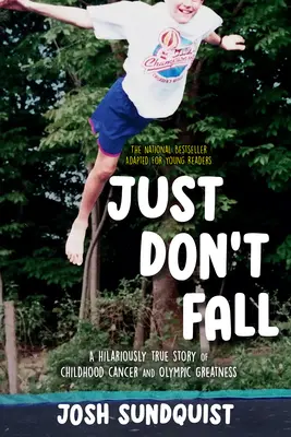 Non cadere (adattato per giovani lettori): Una storia vera ed esilarante di cancro infantile e grandezza olimpica - Just Don't Fall (Adapted for Young Readers): A Hilariously True Story of Childhood Cancer and Olympic Greatness