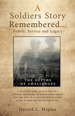 Una storia di soldati ricordata... Famiglia, servizio ed eredità: Le profondità delle sfide - A Soldiers Story Remembered...Family, Service and Legacy: The Depths of Challenges