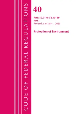 Codice dei regolamenti federali, Titolo 40 Protezione dell'ambiente 52.01-52.1018, aggiornato al 1° luglio 2020: Parte 1 - Code of Federal Regulations, Title 40 Protection of the Environment 52.01-52.1018, Revised as of July 1, 2020: Part 1