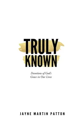 Veramente conosciuto: Devozioni sulla grazia di Dio nella nostra vita - Truly Known: Devotions of God's Grace in Our Life