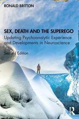 Sesso, morte e super-io: Aggiornamento dell'esperienza psicoanalitica e sviluppi delle neuroscienze - Sex, Death, and the Superego: Updating Psychoanalytic Experience and Developments in Neuroscience