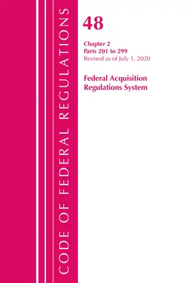 Codice dei regolamenti federali, Titolo 48 Sistema dei regolamenti di acquisizione federale, Capitolo 2 (201-299), aggiornato al 1° ottobre 2020. - Code of Federal Regulations, Title 48 Federal Acquisition Regulations System Chapter 2 (201-299), Revised as of October 1, 2020
