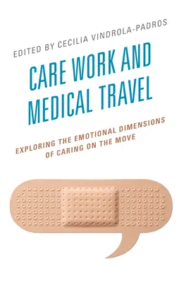 Lavoro di cura e viaggi medici: Esplorare le dimensioni emotive dell'assistenza in movimento - Care Work and Medical Travel: Exploring the Emotional Dimensions of Caring on the Move