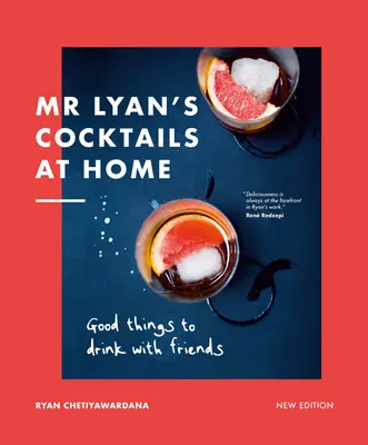 I cocktail di MR Lyan a casa: Cose buone da bere con gli amici - MR Lyan's Cocktails at Home: Good Things to Drink with Friends