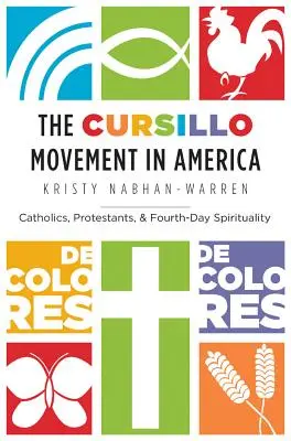 Il Movimento Cursillo in America: Cattolici, protestanti e spiritualità del quarto giorno - The Cursillo Movement in America: Catholics, Protestants, and Fourth-Day Spirituality