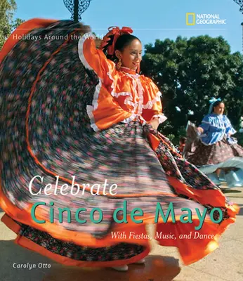 Festeggiare il Cinco de Mayo: Con feste, musica e balli - Celebrate Cinco de Mayo: With Fiestas, Music, and Dance