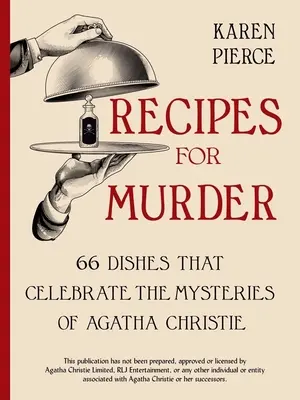Ricette per il delitto: 66 piatti che celebrano i misteri di Agatha Christie - Recipes for Murder: 66 Dishes That Celebrate the Mysteries of Agatha Christie