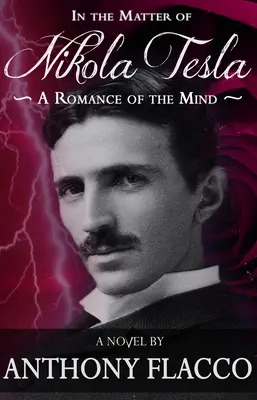 A proposito di Nikola Tesla: Un romanzo della mente - In the Matter of Nikola Tesla: A Romance of the Mind