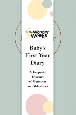 Diario del primo anno del bambino Wonder Weeks: Un tesoro di ricordi e di tappe fondamentali - Wonder Weeks Baby's First Year Diary: A Keepsake Treasury of Memories and Milestones