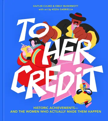 A suo merito: conquiste storiche e donne che le hanno realmente realizzate - To Her Credit: Historic Achievements--And the Women Who Actually Made Them Happen