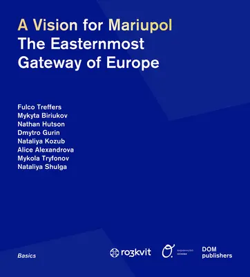 Una visione per Mariupol: la porta più orientale d'Europa - A Vision for Mariupol: The Easternmost Gateway of Europe