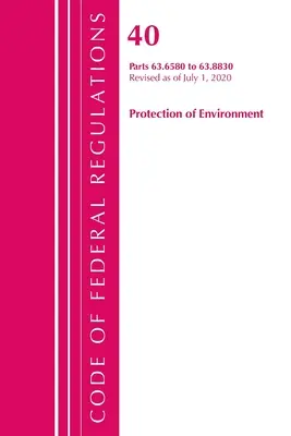 Codice dei regolamenti federali, Titolo 40 Protezione dell'ambiente 63.6580-63.8830, aggiornato al 1° luglio 2020. - Code of Federal Regulations, Title 40 Protection of the Environment 63.6580-63.8830, Revised as of July 1, 2020