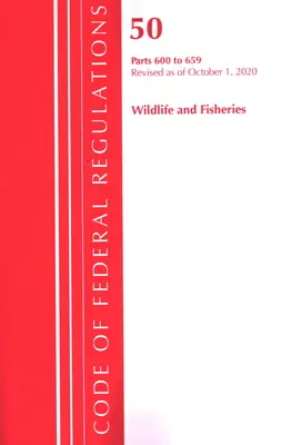 Codice dei regolamenti federali, Titolo 50 Fauna selvatica e pesca 600-659, aggiornato al 1° ottobre 2020 (Ufficio del registro federale (U S )) - Code of Federal Regulations, Title 50 Wildlife and Fisheries 600-659, Revised as of October 1, 2020 (Office of the Federal Register (U S ))