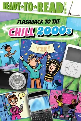 Flashback agli anni . . . Chill 2000s!: Pronto per la lettura Livello 2 - Flashback to the . . . Chill 2000s!: Ready-To-Read Level 2