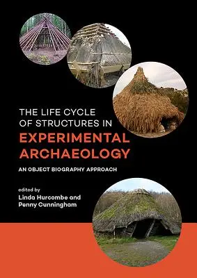 Il ciclo di vita delle strutture nell'archeologia sperimentale: Un approccio di biografia degli oggetti - The Life Cycle of Structures in Experimental Archaeology: An Object Biography Approach