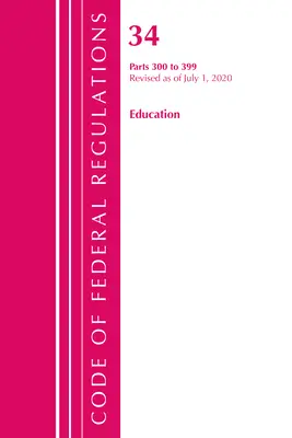 Codice dei regolamenti federali, Titolo 34 Istruzione 300-399, rivisto al 1° luglio 2020 (Ufficio del registro federale (U S )) - Code of Federal Regulations, Title 34 Education 300-399, Revised as of July 1, 2020 (Office of the Federal Register (U S ))