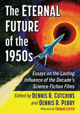 L'eterno futuro degli anni Cinquanta: Saggi sull'influenza duratura dei film di fantascienza di quel decennio - The Eternal Future of the 1950s: Essays on the Lasting Influence of the Decade's Science Fiction Films