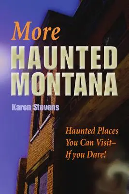 Altri luoghi infestati del Montana: luoghi infestati che si possono visitare, se si ha il coraggio di farlo! - More Haunted Montana: Haunted Places You Can Visit - IF YOU DARE!