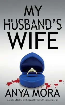 La moglie di mio marito: un thriller psicologico assolutamente coinvolgente con un colpo di scena sconvolgente - My Husband's Wife: A totally addictive psychological thriller with a shocking twist