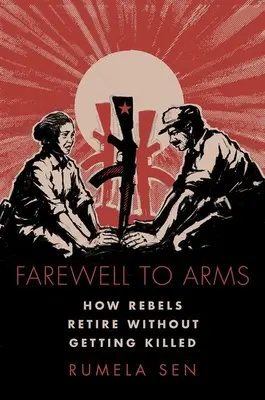 Addio alle armi - Come i ribelli si ritirano senza essere uccisi - Farewell to Arms - How Rebels Retire Without Getting Killed