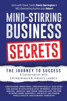 Segreti d'impresa stimolanti: Il viaggio verso il successo: Una conversazione con imprenditori e leader del settore - Mind-Stirring Business Secrets: The Journey to Success: A Conversation with Entrepreneurs & Industry Leaders