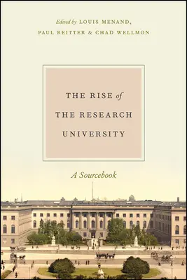 L'ascesa dell'università di ricerca: Un libro di fonti - The Rise of the Research University: A Sourcebook