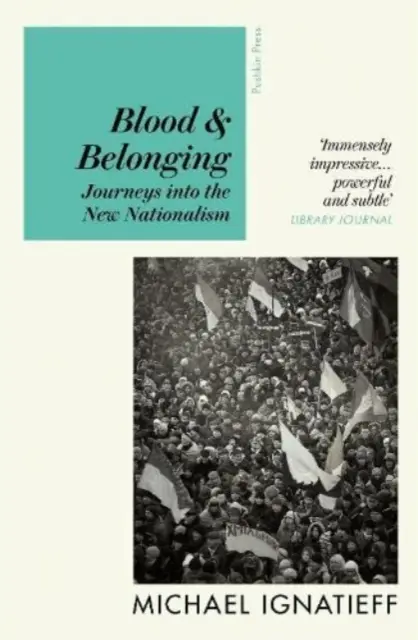 Sangue e appartenenza - Viaggio nel nuovo nazionalismo - Blood & Belonging - Journeys into the New Nationalism