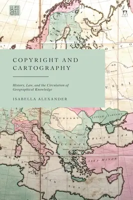 Copyright e cartografia: Storia, diritto e circolazione delle conoscenze geografiche - Copyright and Cartography: History, Law, and the Circulation of Geographical Knowledge