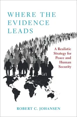 Dove portano le prove - Una strategia realistica per la pace e la sicurezza umana - Where the Evidence Leads - A Realistic Strategy for Peace and Human Security