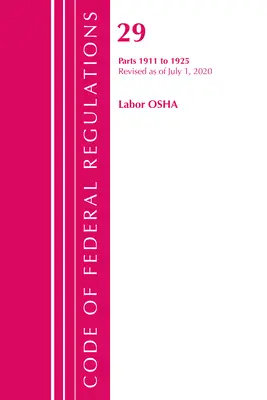 Codice dei regolamenti federali, Titolo 29 Lavoro/OSHA 1911-1925, aggiornato al 1° luglio 2020 (Ufficio del registro federale (U S )) - Code of Federal Regulations, Title 29 Labor/OSHA 1911-1925, Revised as of July 1, 2020 (Office of the Federal Register (U S ))