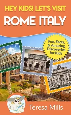 Ehi, bambini! Visitiamo Roma: Fatti divertenti e incredibili scoperte per bambini (Hey Kids! Let's Visit Travel Books #10) - Hey Kids! Let's Visit Rome Italy: Fun Facts and Amazing Discoveries for Kids (Hey Kids! Let's Visit Travel Books #10)