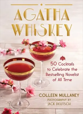 Agatha Whiskey: 50 cocktail per celebrare la scrittrice più venduta di tutti i tempi - Agatha Whiskey: 50 Cocktails to Celebrate the Bestselling Novelist of All Time