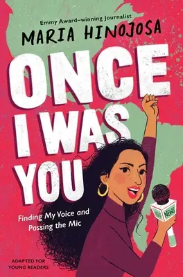 Once I Was You -- Adattato per giovani lettori: Trovare la mia voce e passare il microfono - Once I Was You -- Adapted for Young Readers: Finding My Voice and Passing the MIC