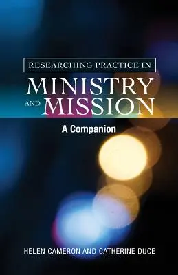 Ricercare la pratica nel ministero e nella missione: Un compagno - Researching Practice in Ministry and Mission: A Companion