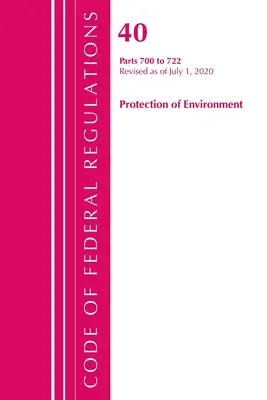 Codice dei regolamenti federali, Titolo 40: Parti 700-722 (Protezione dell'ambiente) TSCA - Sostanze tossiche: Rivisto a partire da luglio 2020 - Code of Federal Regulations, Title 40: Parts 700-722 (Protection of Environment) TSCA - Toxic Substances: Revised as of July 2020