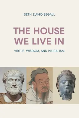 La casa in cui viviamo: Virtù, saggezza e pluralismo - The House We Live In: Virtue, Wisdom and Pluralism