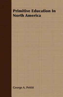 L'educazione primitiva in Nord America - Primitive Education In North America