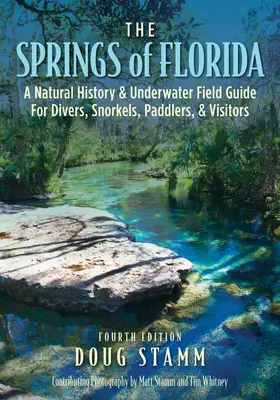 Le sorgenti della Florida: Una storia naturale e una guida subacquea per sommozzatori, snorkelisti, rematori e visitatori - The Springs of Florida: A Natural History and Underwater Field Guide for Divers, Snorkelers, Paddlers, and Visitors