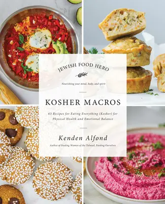 Macro Kosher: 63 ricette per mangiare tutto (kosher) per la salute fisica e l'equilibrio emotivo - Kosher Macros: 63 Recipes for Eating Everything (Kosher) for Physical Health and Emotional Balance